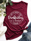 Sleeveless T-Shirt Let's Keep The Dumbfuckery To A Minimum Today Tank Top Casual Sport Vest Tops for