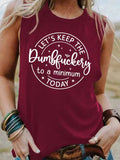 Sleeveless T-Shirt Let's Keep The Dumbfuckery To A Minimum Today Tank Top Casual Sport Vest Tops for