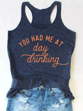 Had Me At Day Drinking Racerback Tank Fashion Tank Top Casual Tank Harajuku Streetwear Vest Sleeveless O-Neck